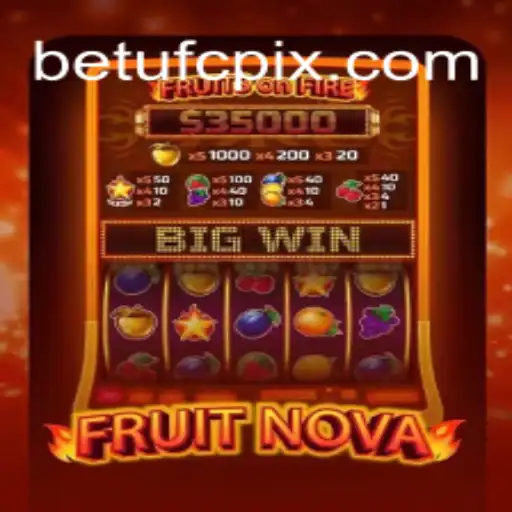 Unveiling the Excitement of FruitNova in the Era of BETUFC
